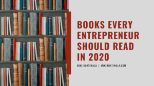 Mike Khatiwala Books Every Entrepreneur Should Read In 2020