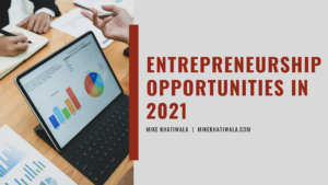 Mike Khatiwala Entrepreneurship Opportunities In 2021