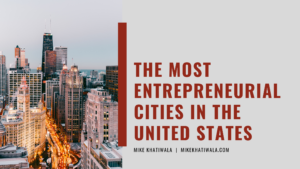 The Most Entrepreneurial Cities In The United States